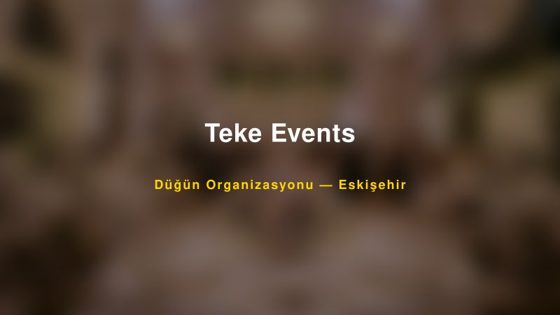 Teke Events — Eskişehir Kır Düğünü Mekanı Rehberi