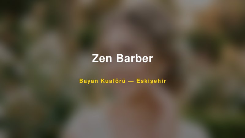 Zen Barber — Eskişehir Kır Düğünü Mekanı Rehberi