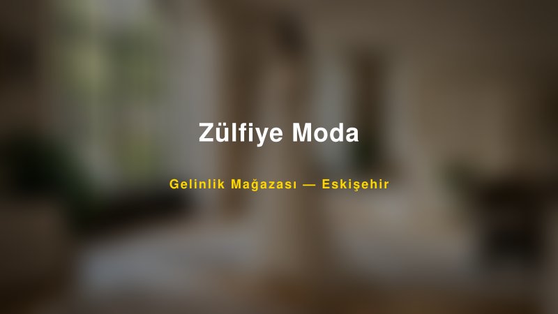 Zülfiye Moda — Eskişehir Kır Düğünü Mekanı Rehberi